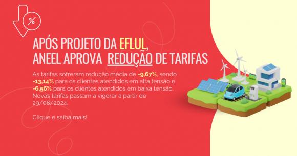 Pleito da EFLUL surte efeito e tarifas da distribuidora sofrem redução média de -9,67%